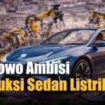 Prabowo Bidik Produksi, Sedan Listrik Massal Dalam 2 Tahun?