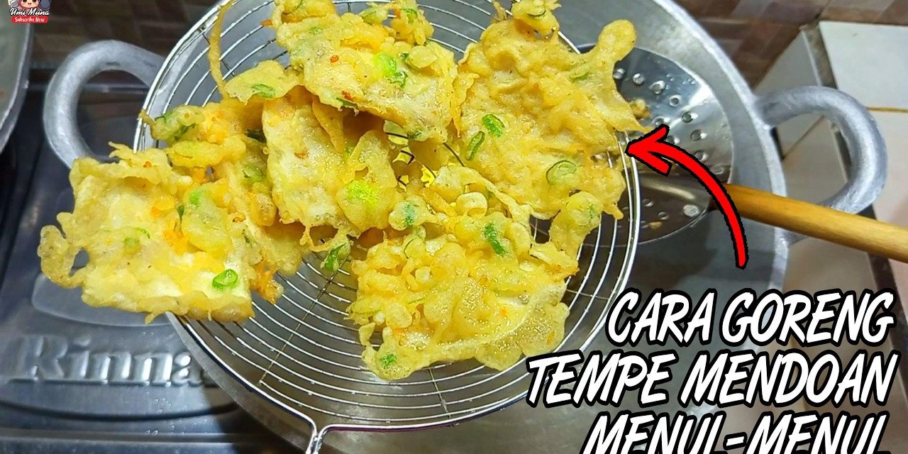Cara Praktis Goreng Tempe Mendoan Ala Banyumas Anti Gagal