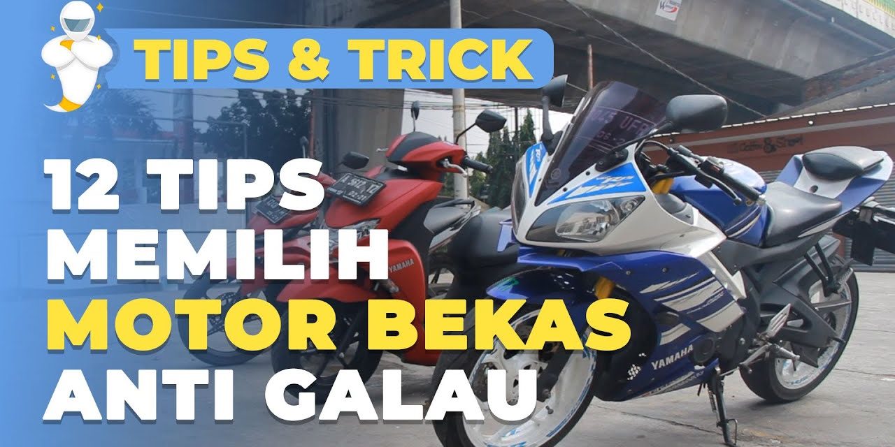 Kiat Jitu Berburu Motor Bekas Dengan Performa Yang Jempolan