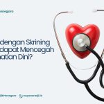 Urgensi Skrining Dalam Mengidentifikasi Penyakit Jangka Panjang